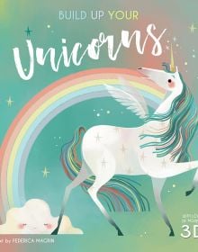 Book cover of Build Up Your Unicorns, with a white mythical creature with coloured hair walking under rainbow. Published by White Star.