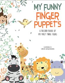 Book cover of My Funny Finger Puppets, A Record Book of My First Three Years, with a zebra, giraffe, lion and hippo surrounded by wild flowers. Published by White Star.