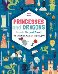 Book cover of Princesses and Dragons, Search, Find and Count!, with a castle surrounded by armoured knight on horse, princess in large dress, and green dragons. Published by White Star.