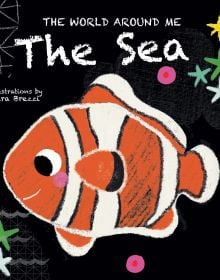 Book cover of The Sea: The World Around Me, with an orange and white striped clownfish. Published by White Star.