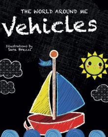 Book cover of Vehicles: The World Around Me, with a sailing boat with yellow and blue sails. Published by White Star.