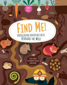 Book cover of Find Me! Underground Adventures with Bernard the Wolf, with a blue wolf underground wearing a helmet with goggles, nocturnal animals in burrows. Published by White Star.