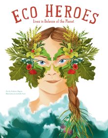 Book cover of Eco Heroes, Lives in Defense of the Planet, with activist Greta Thunberg wearing an eye mask made of green leaves and red flowers. Published by White Star.