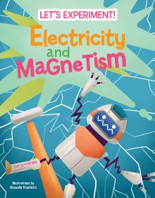 Book cover of Electricity and Magnetism, Let's Experiment! with a robot with arms and legs outstretched. Published by White Star.