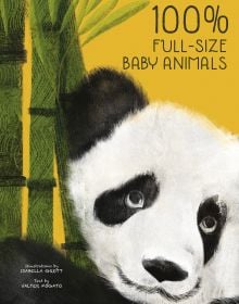 Book cover of 100% Full Size Baby Animals, with a baby black and white panda clinging to green bamboo. Published by White Star.