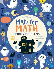 Book cover of Spooky Problems, Mad for Math, with a black gothic mansion surrounded by ghosts, cobwebs and numbers. Published by White Star.