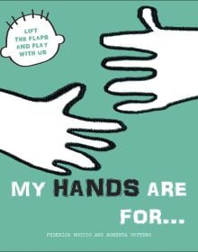 Book cover of My Hands are for..., Lift the Flaps and Play With Us, with a pair of blank white hands. Published by White Star.