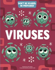 Book cover of Viruses, Don't Be Scared Be Prepared!, with six green virus shapes with eyes. Published by White Star.