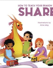 Book cover of How to Teach your Dragon to Share, with four children and yellow and orange dragon, sitting on floor playing. Published by White Star.