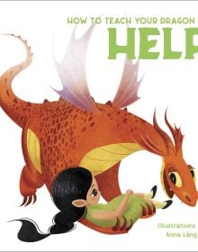 Book cover of How to Teach your Dragon to Help, with an orange dragon carrying a dark-haired girl in green dress. Published by White Star.