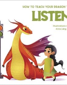 Book cover of How to Teach your Dragon to Listen, with an orange dragon holding a young girl's hand while walking near by a light traffic signal. Published by White Star.