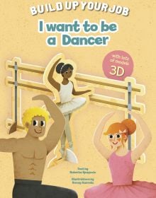 Book cover of 'I Want to be a Dancer, Build up Your Job, with three cardboard cut-outs of ballet dancers. Published by White Star.