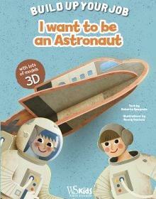 Book cover of I Want to be an Astronaut, Build Up Your Job, with two astronauts standing in front of space rocket. Published by White Star.