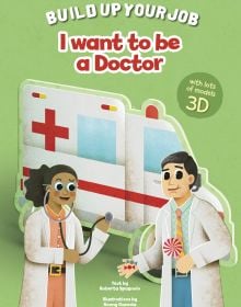 Book cover of I Want to be a Doctor, Build Up Your Job, with a nurse and doctor standing in front of ambulance. Published by White Star.