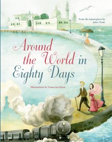 Book cover of Around the World in Eighty Days, From the Masterpiece by Jules Verne, with a steam locomotive with couple walking along the coastline behind. Published by White Star.