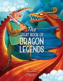 Book cover of The Great Book of Dragon Legends, with an orange dragon staring at man with sharp sword. Published by White Star.