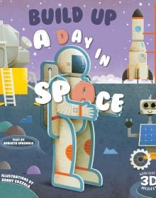 Book cover of Build Up A Day in Space, with a cardboard cut-out of astronaut with a rocket behind. Published by White Star.