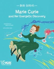 Book cover of Marie Curie and Her Energetic Discovery, Mini Genius, with a woman with ginger hair tied up in a bun, wearing a long green dress, and holding glass flask. Published by White Star.