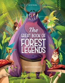 Book cover of The Great Book of Forest Legends, with a large purple creature in forest surrounded by fairies and a bearded gnome. Published by White Star.