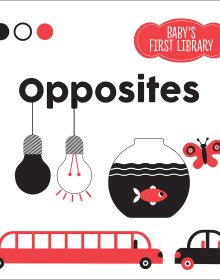 Book cover of Opposites, Baby's First Library, with a long red limousine, a red fish in bowl of black water, and a black car. Published by White Star.