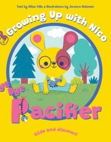 Book cover of Bye Bye Pacifier, Slide and Discover!, with a yellow rabbit in dungarees sitting on the grass holding a dummy. Published by White Star.