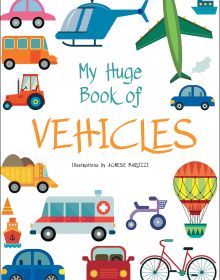 Cars, a bike, orange bus, hot air balloon, yellow truck, red tractor, blue helicopter, on large white cover of 'My Huge Book of Vehicles', by White Star.