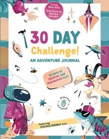 Book cover of 30 Days Challenge! An Adventure Journal, 30 Days of Tasks for Creative and Imaginative Play, with a child in pyjamas and astronaut helmet. Published by White Star.