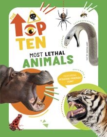 Book cover of The Top Ten: Most Dangerous Animals, with a hippo with its jaws open, a tiger, snake, spider, and venomous frog. Published by White Star.