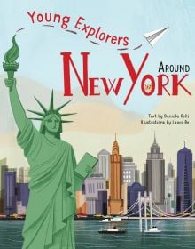 Book cover of Around New York, from the Young Explorers series, with the Statue of liberty standing in front of New York cityscape. Published Whitestar Kids.