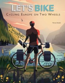 Book cover of Let's Bike!, The Best European Routes on Two Wheel, with a man standing with a pushbike looking towards a sunny mountain view. Published by White Star.