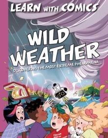 Book cover of Wild Weather: Learn with Comics, with four frightened children looking at tornado coming towards them. Published by White Star.