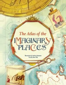 Book cover of The Atlas of the Imaginary Places, with a map with gold compass and measuring tool. Published by White Star.