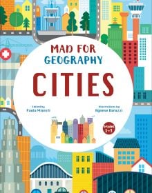 Book cover of Cities, Mad for Geography, with an urban landscape with busy roads and tall buildings. Published by White Star.