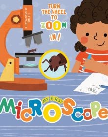 Book cover of My First Microscope: Turn the Wheel to Zoom in! with a child drawing an ant which has been enlarged under a microscope. Published by White Star.