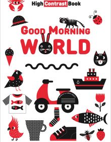 White board book cover of Good Morning World, High Contrast Book, with a black rabbit, red parrot and red and black scooter. Published by White Star.