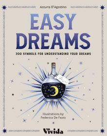 Book cover of Easy Dreams: 300 Symbols for Understanding Your Dreams, with a bottle of navy liquid with a crescent moon inside. Published by White Star.