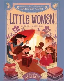 Book cover of Little Women: Inspired by the Masterpiece by Louisa May Alcott, featuring four sisters: one reading a story to the others. Published by White Star.