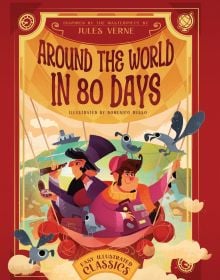 Book cover of Around the World in 80 Days: Inspired by the Masterpiece by Jules Verne, featuring Phileas Fogg in a hot air balloon. Published by White Star.