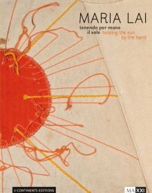 Book cover of Maria Lai. Holding the Sun by the Hand, featuring an orange sun with yellow and orange rays, on beige fabric. Published by 5 Continents Editions.