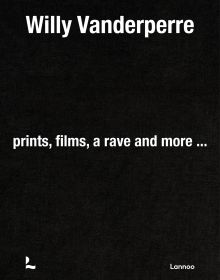 Book cover of Willy Vanderperre: Prints, films, a rave and more… Published by Lannoo Publishers.