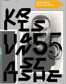 Book cover of Kris Van Assche: 55 Collections: KRISVANASSCHE, Dior, Berluti, with a Portrait photo of male behind bold black letters. Published by Lannoo Publishers.