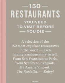 Book cover of Amélie Vincent's 150 Restaurants You Need to Visit Before You Die. Published by Lannoo Publishers.