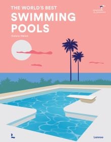 Book cover of Stefanie Waldek's Swimming Pools: The World's Best, with a swimming pool with diving board; sunset behind. Published by Lannoo Publishers.