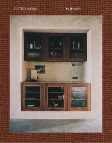 Book cover of Peter Ivens - Houses, with an interior room with dark wood wall cupboards with crockery. Published by Luster Publishing.