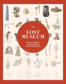 Book cover of The Lost Museum: Royal Cabinet of Rarities in the Mauritshuis. Published by Waanders Publishers.