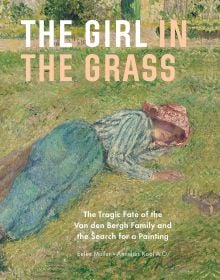 Book cover of The Girl in the Grass: The Tragic Fate of the Van den Bergh Family and the Search for a Painting, featuring the 1882 painting by Camille Pissarro. Published by Waanders Publishers.