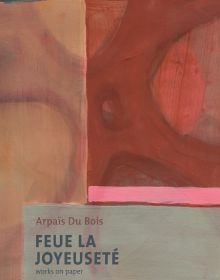 Feue La Joyeuseté/Works on Paper